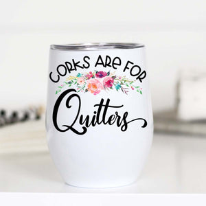 Corks are for Quitters Travel Cup