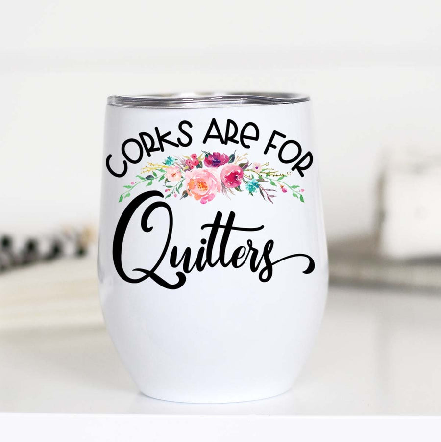 Corks are for Quitters Travel Cup