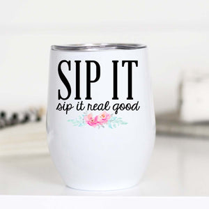 Sip it Real Good Travel Cup
